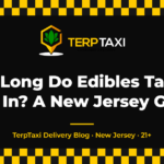 How Long Do Edibles Take to Kick In — TerpTaxi Delivery NJ blog
