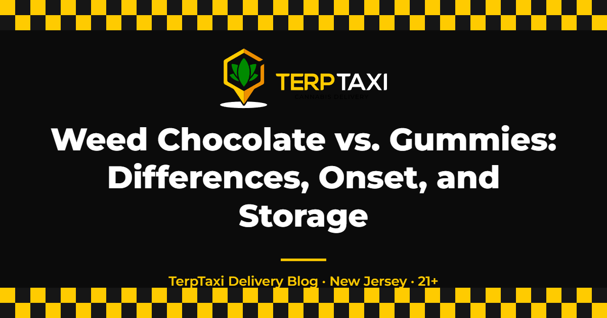 Weed Chocolate vs. Gummies: Differences, Onset, and Storage — TerpTaxi Delivery NJ