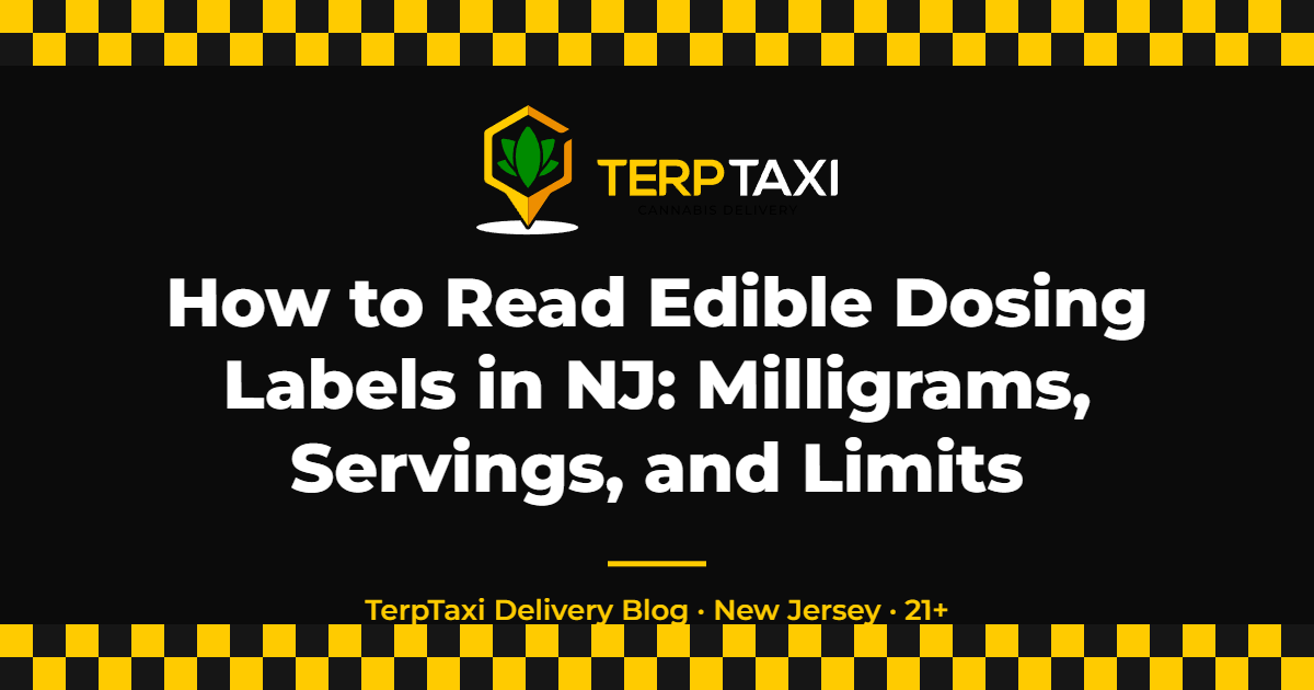 How to Read Edible Dosing Labels in NJ: Milligrams, Servings, and Limits — TerpTaxi Delivery NJ