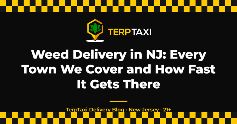 Weed Delivery in NJ: Every Town We Cover and How Fast It Gets There — TerpTaxi Delivery NJ blog