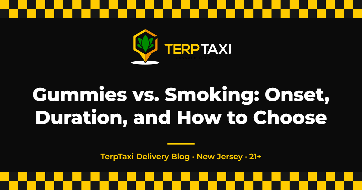 Gummies vs. Smoking: Onset, Duration, and How to Choose — TerpTaxi Delivery NJ
