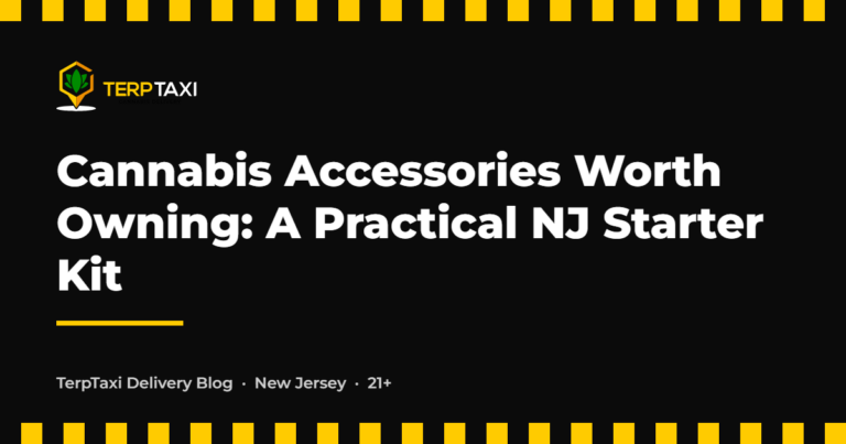 TerpTaxi Delivery blog card: Cannabis Accessories Worth Owning: A Practical NJ Starter Kit