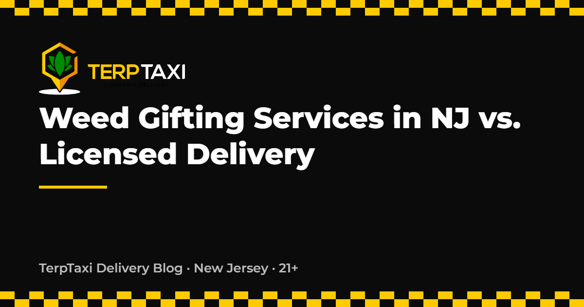 Weed Gifting Services in NJ vs. Licensed Delivery