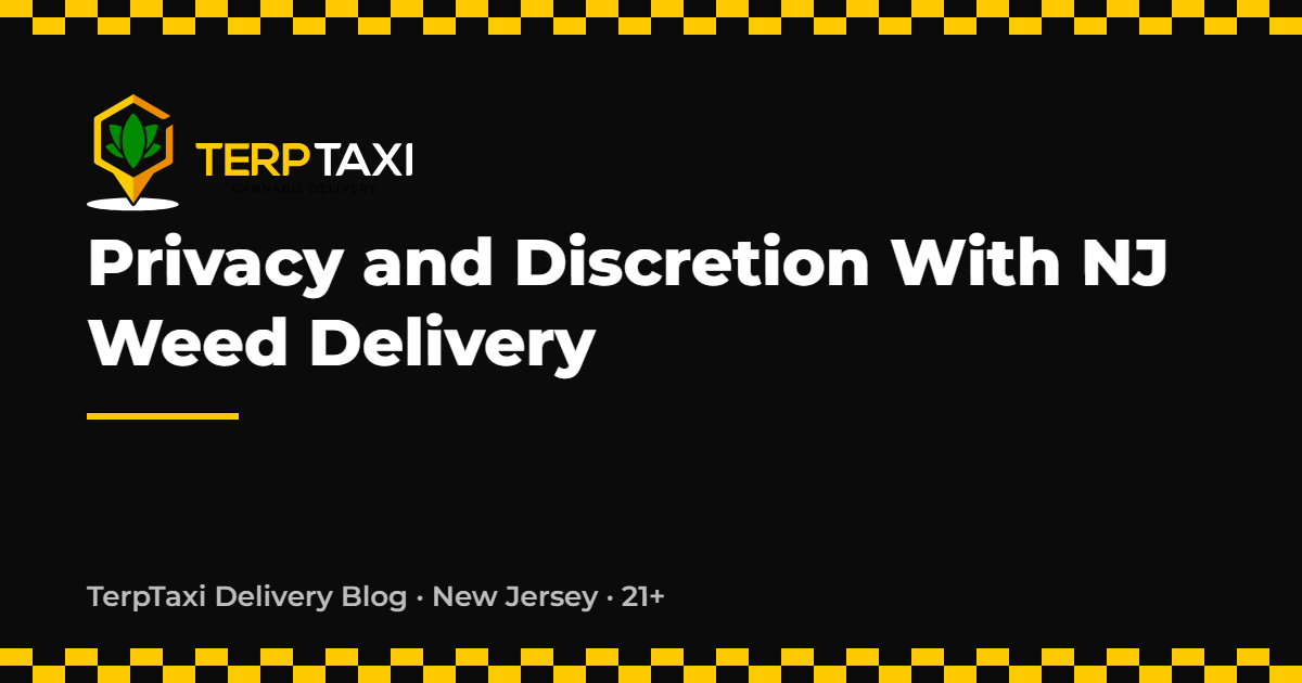 Privacy and Discretion With NJ Weed Delivery