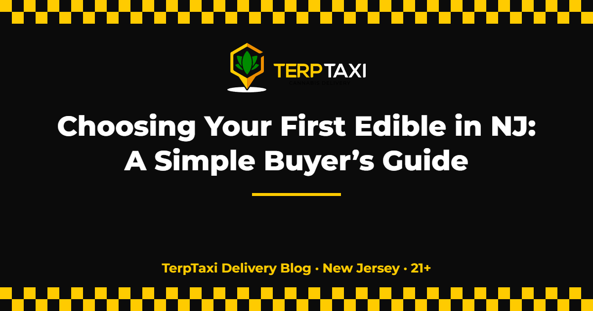 Choosing your first edible in NJ — TerpTaxi Delivery Blog title card