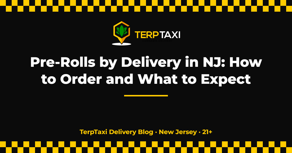Pre-rolls by delivery in NJ — TerpTaxi Delivery Blog title card
