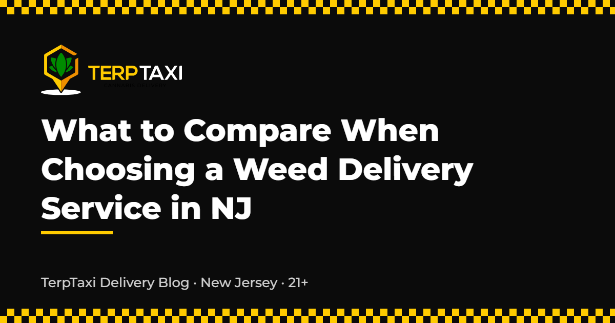 Choosing a Weed Delivery Service in NJ - TerpTaxi Delivery Blog