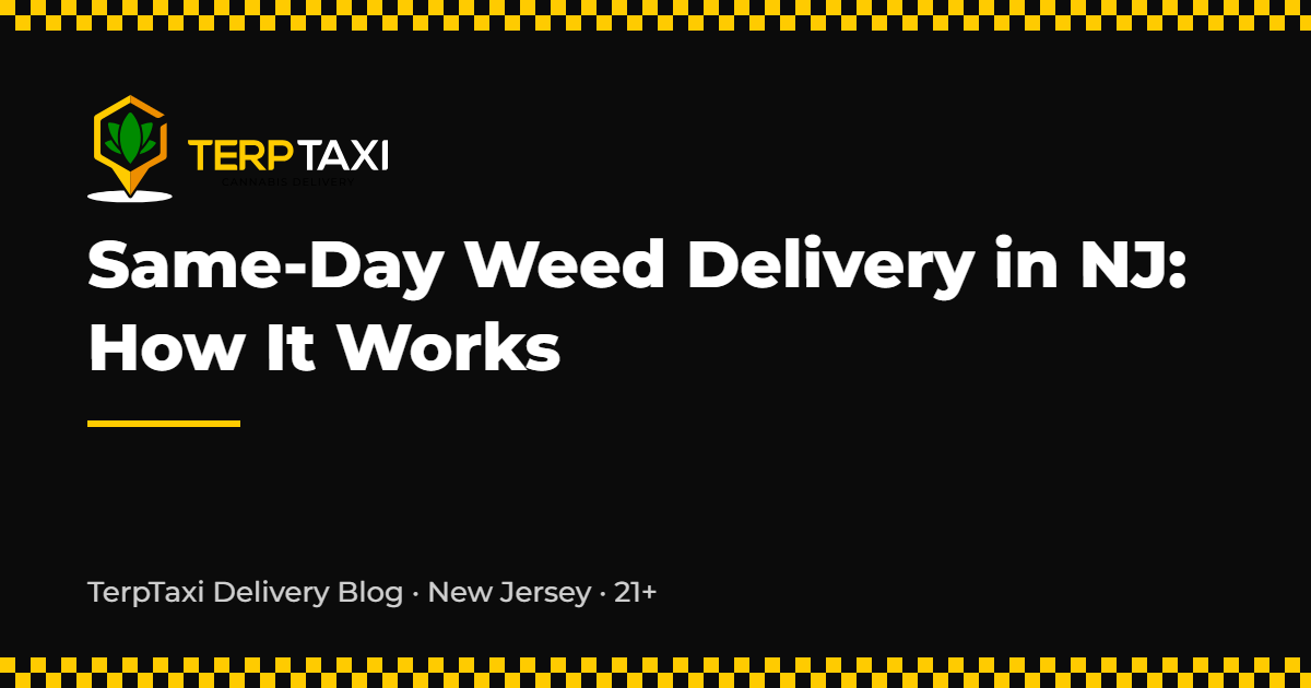 Same-Day Weed Delivery in NJ: How It Works