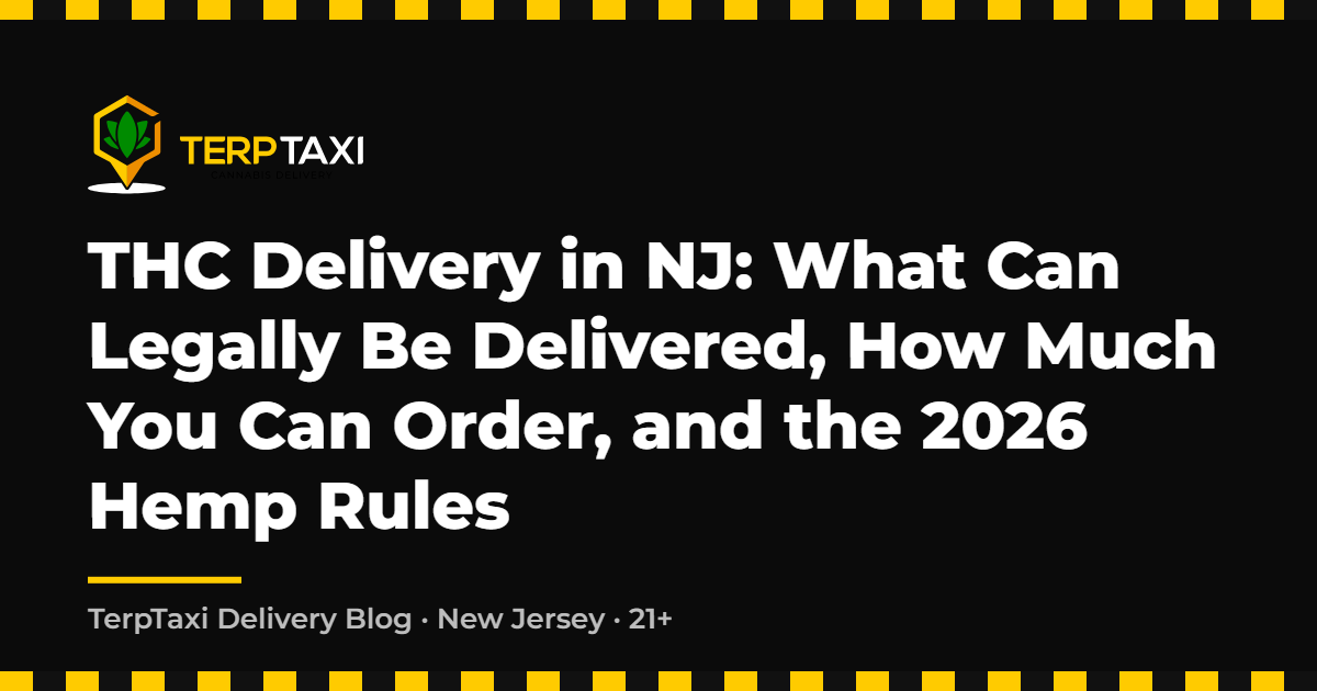 THC Delivery in NJ: What Can Legally Be Delivered, How Much You Can Order, and the 2026 Hemp Rules